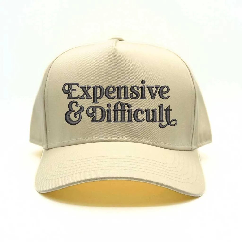 Expensive & Difficult Embroidered Baseball Hat