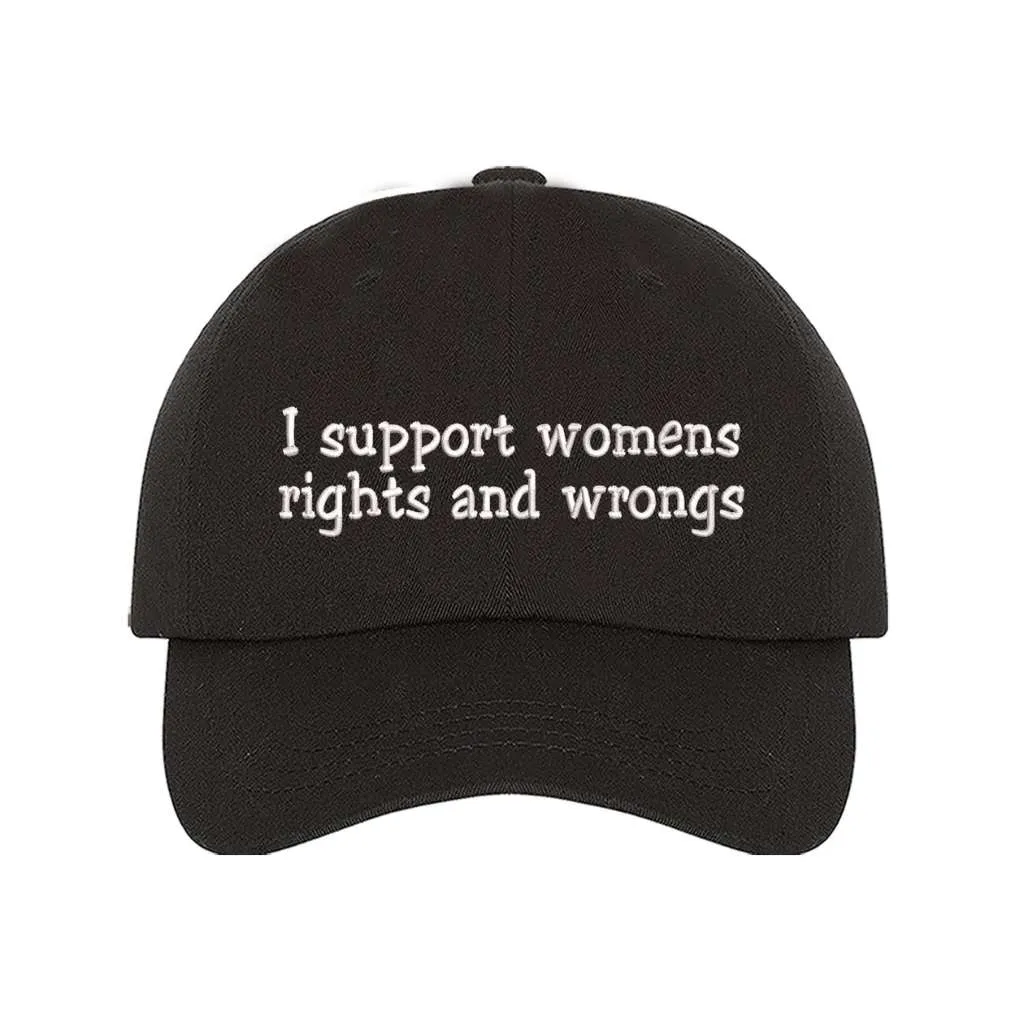 I Support Womens Rights And Wrongs Baseball Hat - Womens Rights Hat