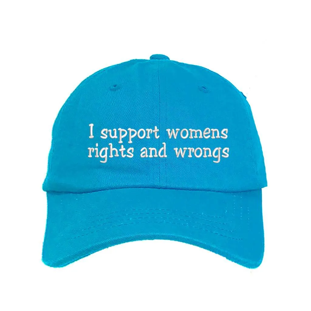 I Support Womens Rights And Wrongs Baseball Hat - Womens Rights Hat