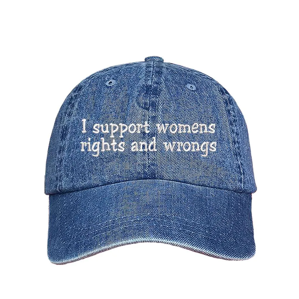 I Support Womens Rights And Wrongs Baseball Hat - Womens Rights Hat