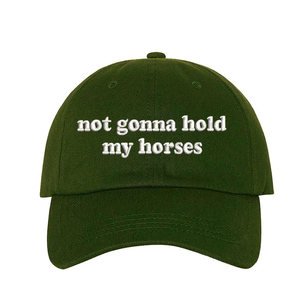 Not Gonna Hold My Horses Embroidered Baseball Hat