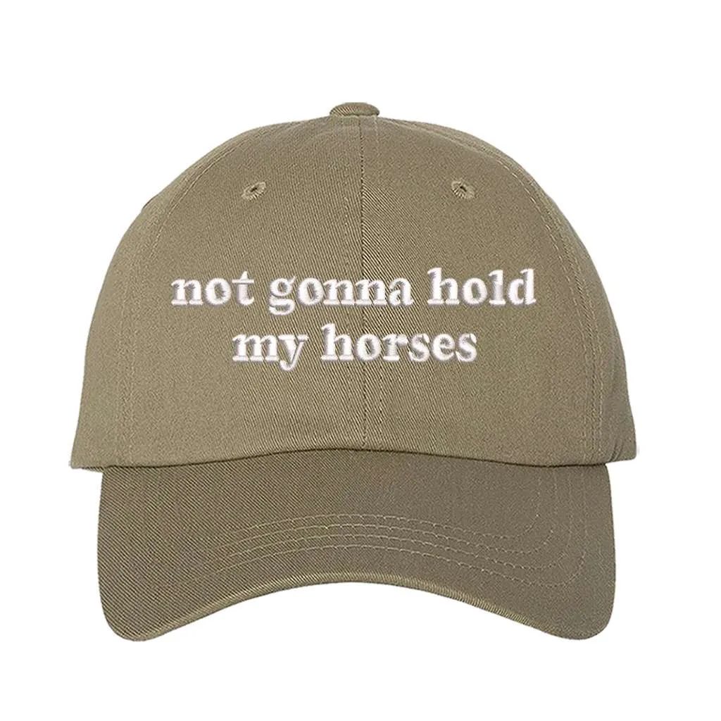 Not Gonna Hold My Horses Embroidered Baseball Hat